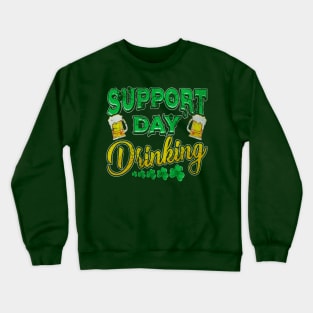 Support Day Drinking St Patricks Day Crewneck Sweatshirt